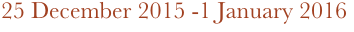 25 December 2015 -1 January 2016